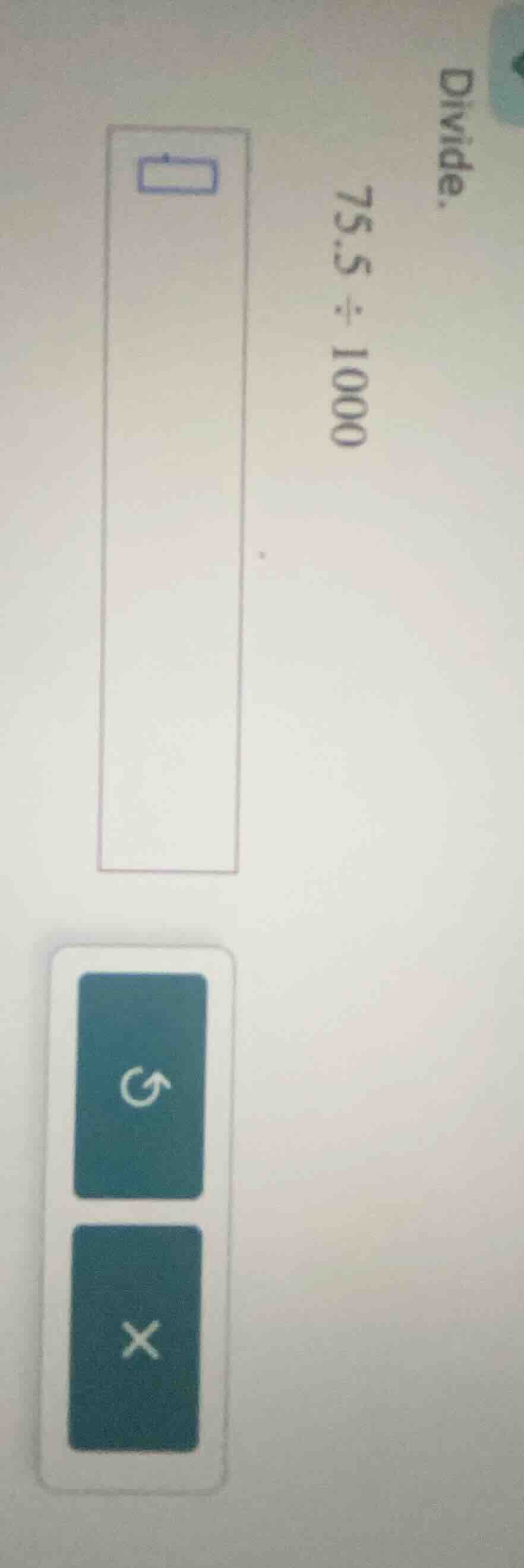 divide. 75.5 ÷ 1000