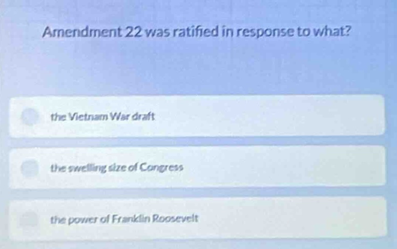 amendment 22 was ratified in response to what? the vietnam war draft th…