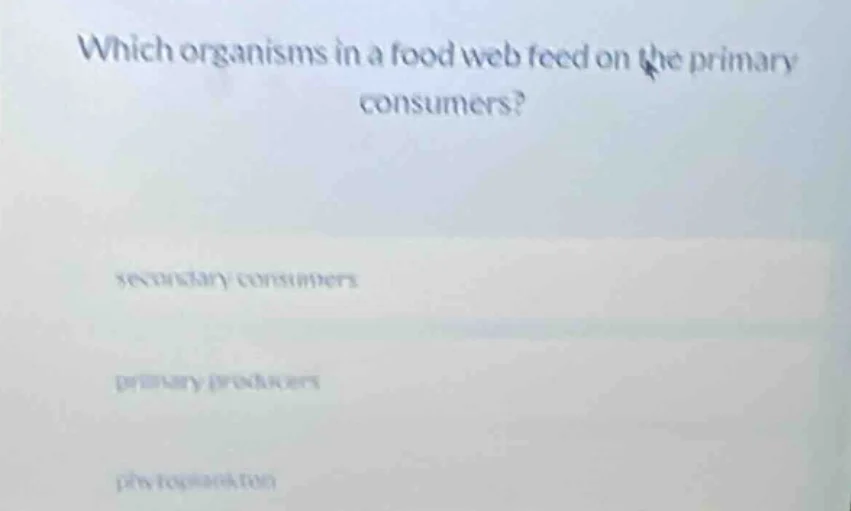 which organisms in a food web feed on the primary consumers? secondary …