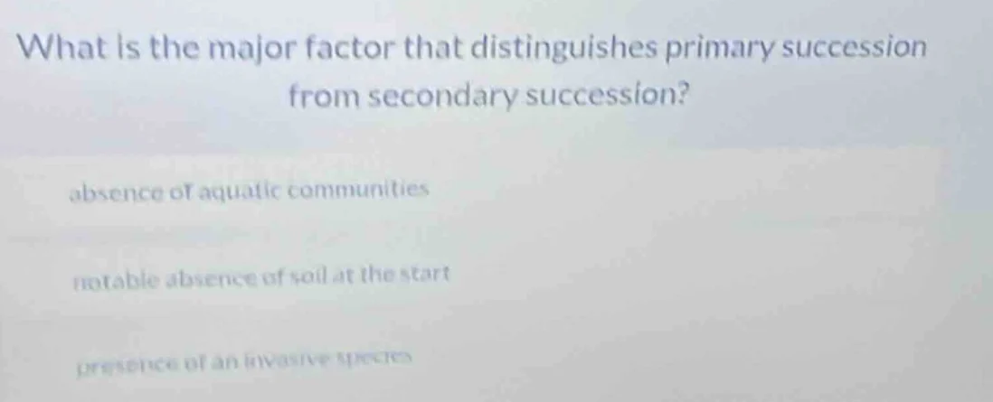 what is the major factor that distinguishes primary succession from sec…