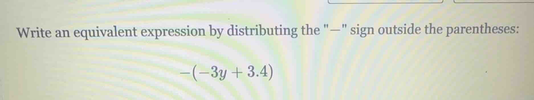 write an equivalent expression by distributing the \−\ sign outside the…