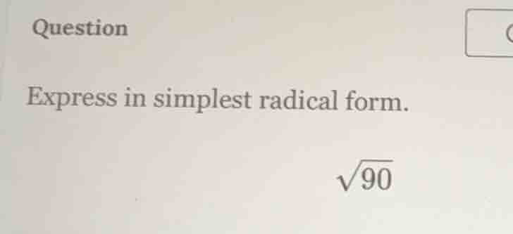 question express in simplest radical form. \\(\\sqrt{90}\\)