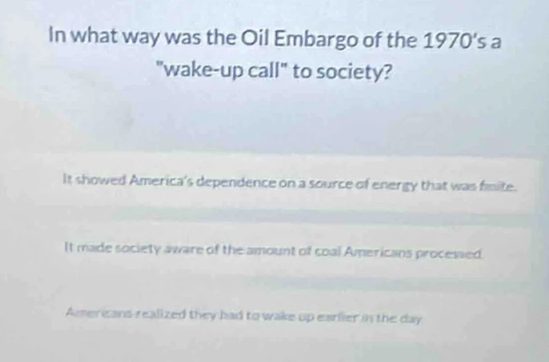 in what way was the oil embargo of the 1970’s a \wake-up call\ to socie…