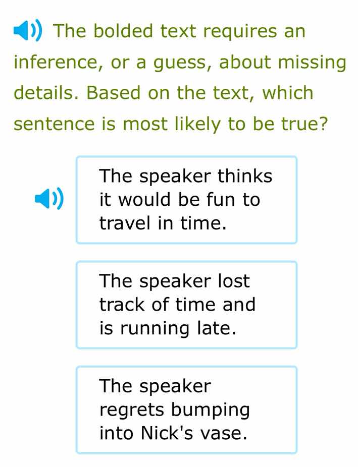 the bolded text requires an inference, or a guess, about missing detail…