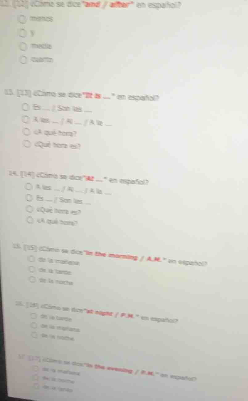 12. 12 ¿cómo se dice and / after en español? ○ menos ○ y ○ media ○ cuar…