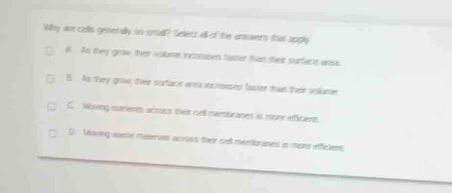 why are cells generally so small? select all of the answers that apply …