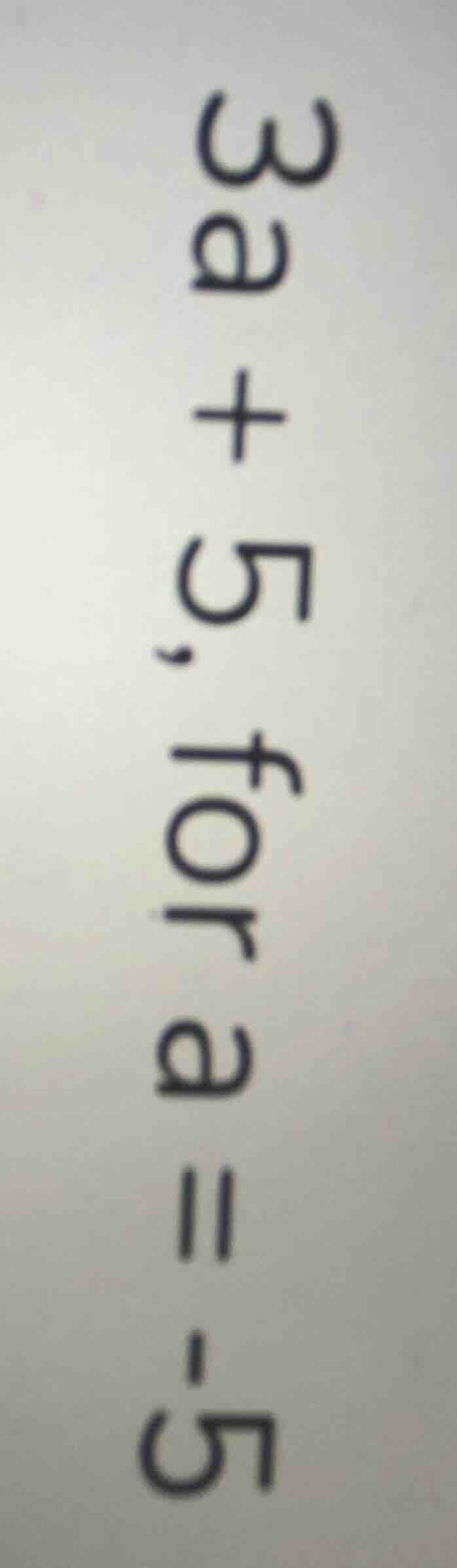 3a + 5, for a = -5