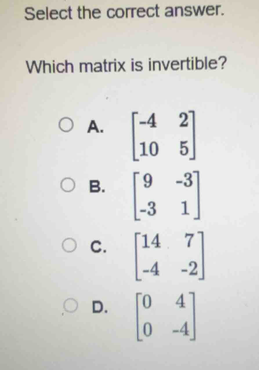 select the correct answer. which matrix is invertible? a. \\(\\begin{bm…