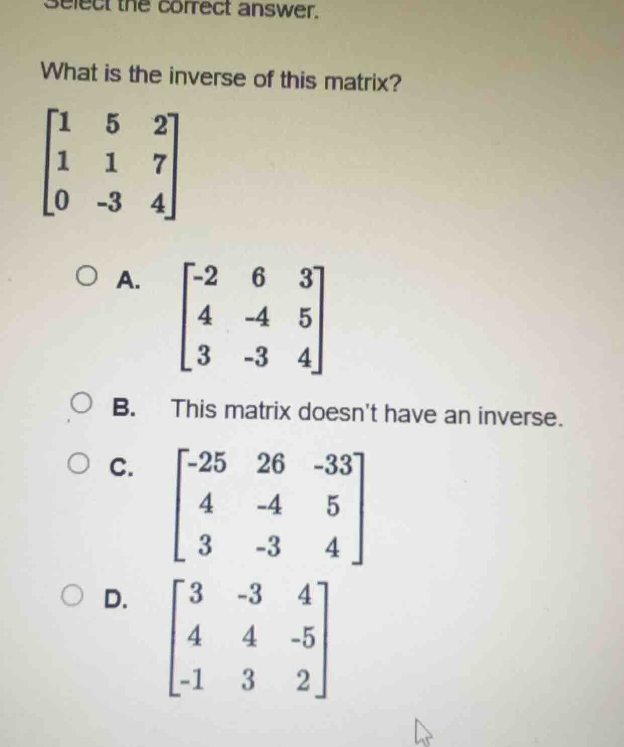 select the correct answer. what is the inverse of this matrix? \\begin{…