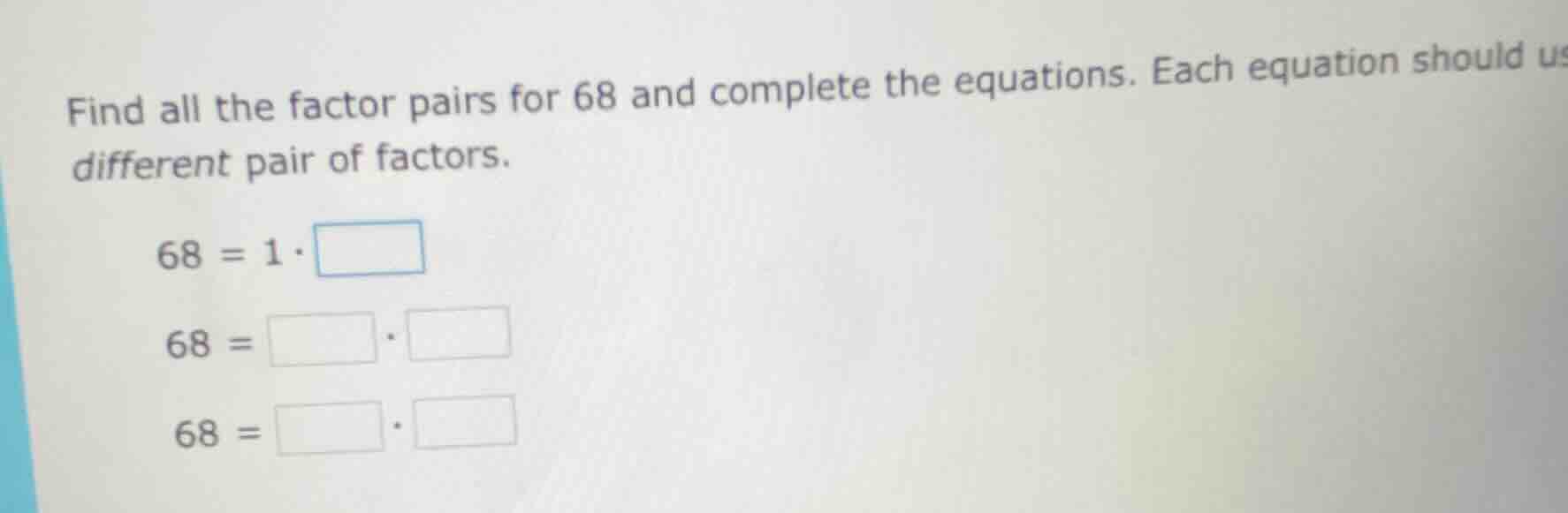 find all the factor pairs for 68 and complete the equations. each equat…