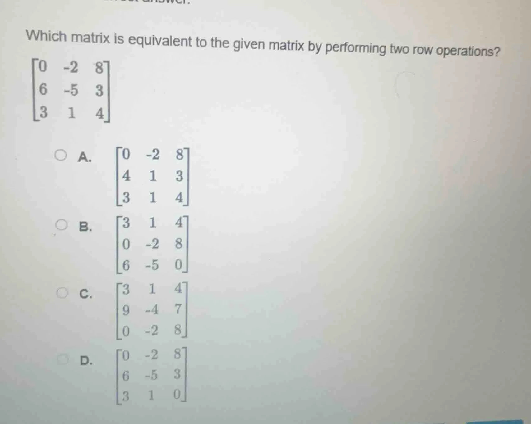 which matrix is equivalent to the given matrix by performing two row op…