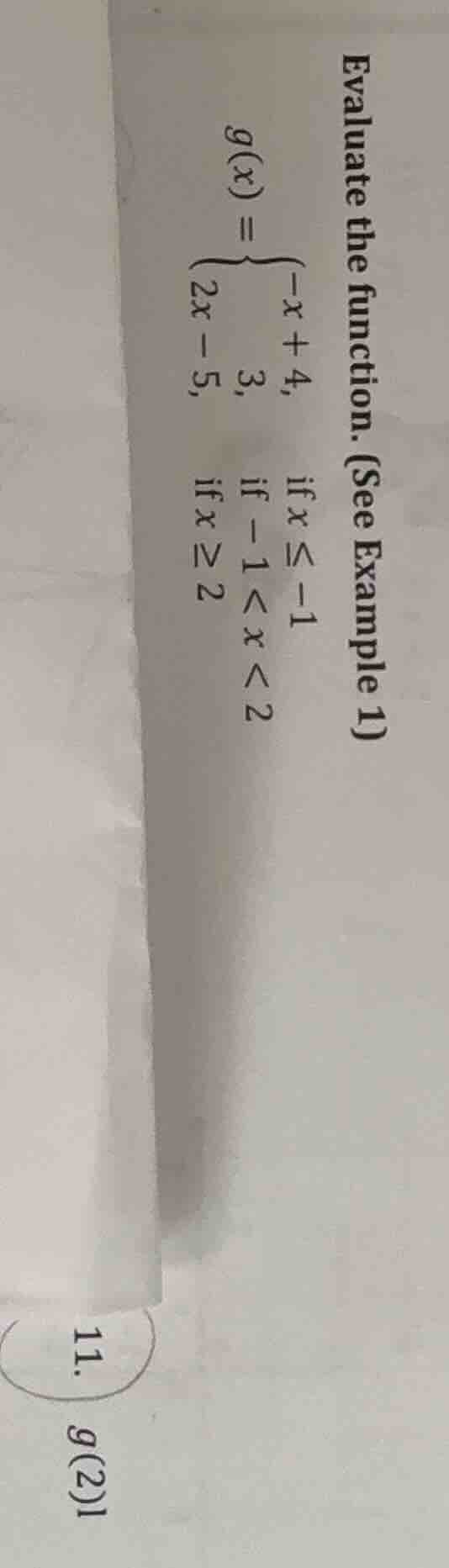 evaluate the function. (see example 1) ( g(x)=\begin{cases}-x + 4, & \t…