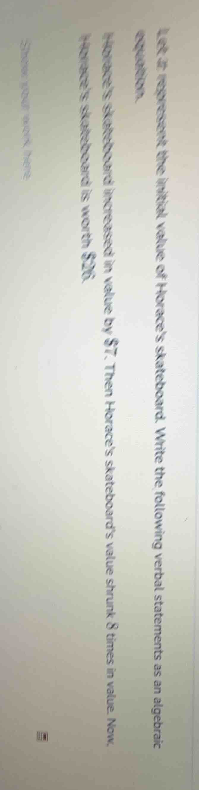 let ( x ) represent the initial value of horace’s skateboard. write the…