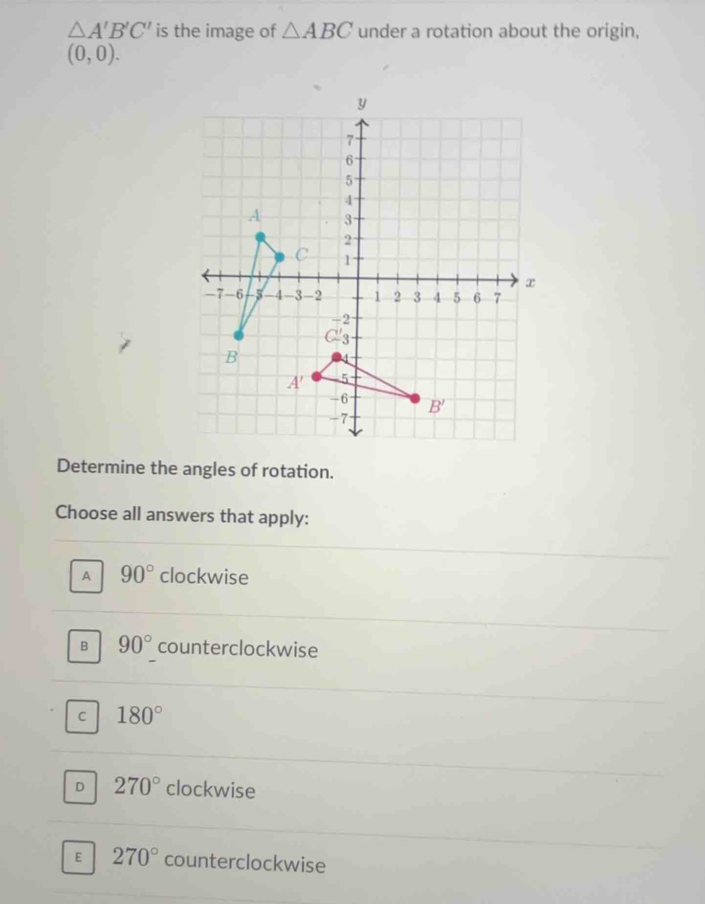 △abc is the image of △abc under a rotation about the origin, (0,0). gra…