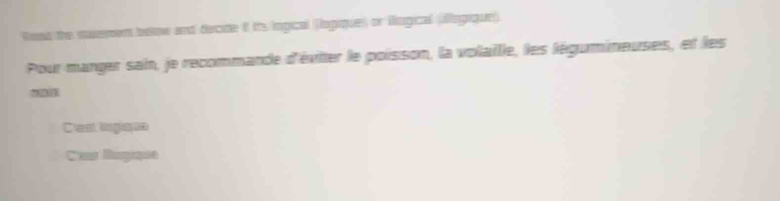 read the statement below and decide if its logical (logique) or illogic…