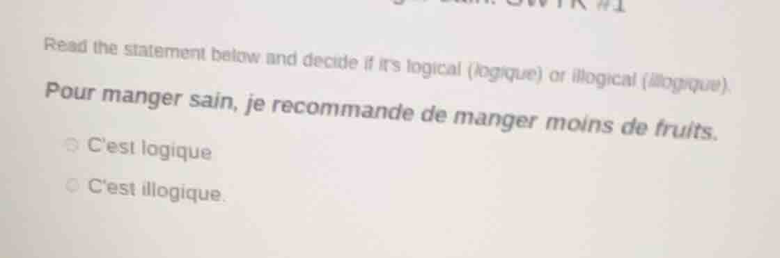 read the statement below and decide if its logical (logique) or illogic…