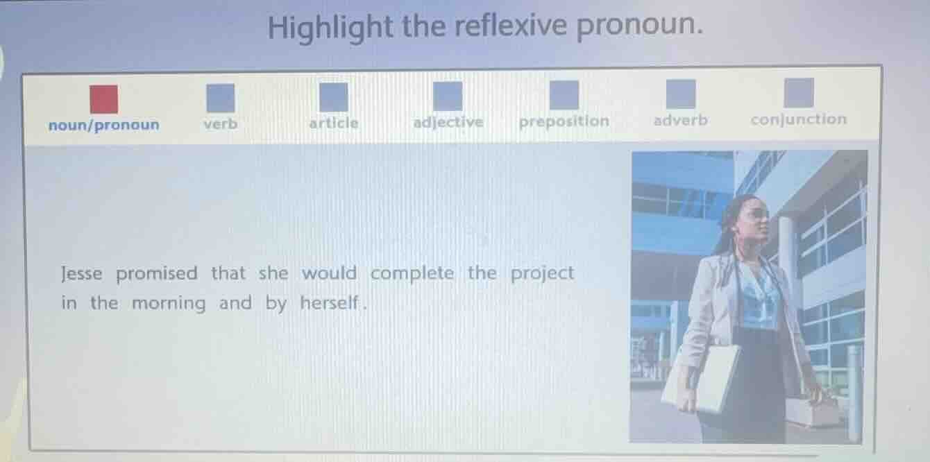 highlight the reflexive pronoun. jesse promised that she would complete…