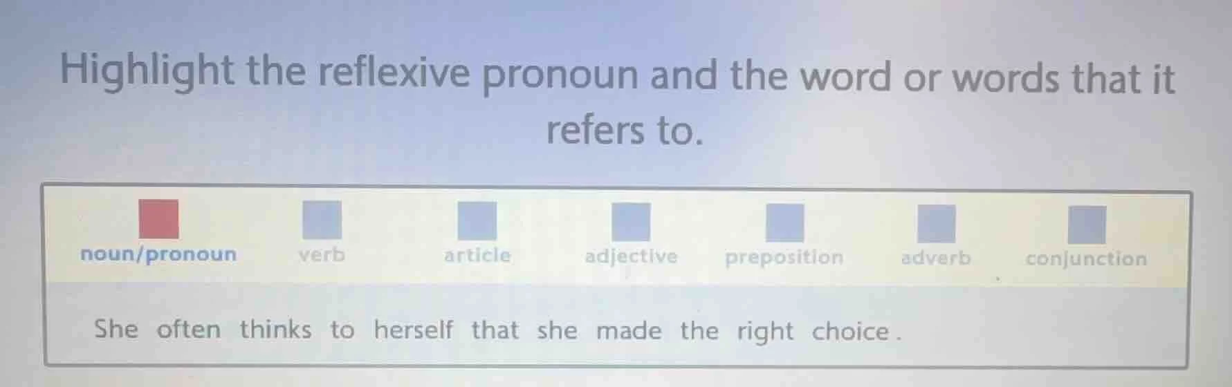 highlight the reflexive pronoun and the word or words that it refers to…