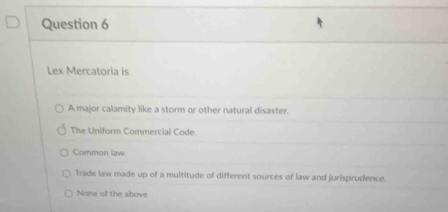 question 6 lex mercatoria is a major calamity like a storm or other nat…
