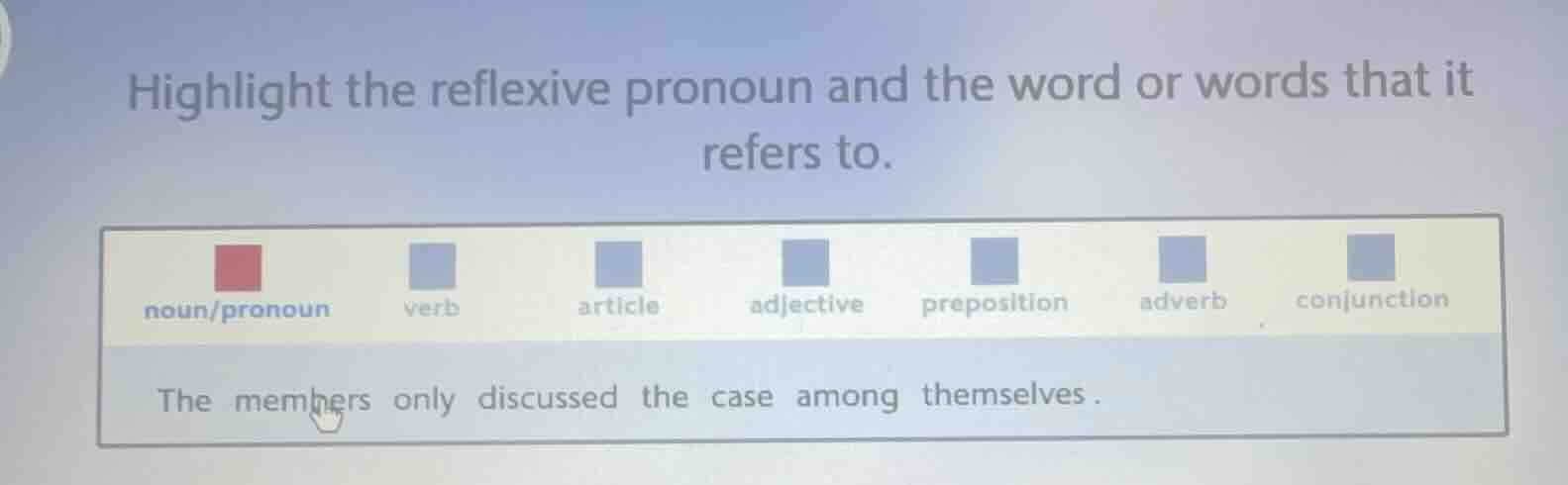 highlight the reflexive pronoun and the word or words that it refers to…