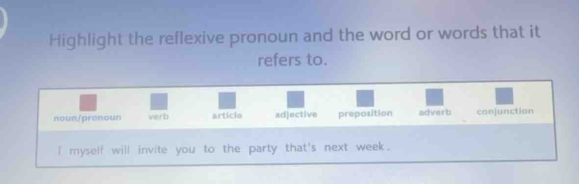 highlight the reflexive pronoun and the word or words that it refers to…
