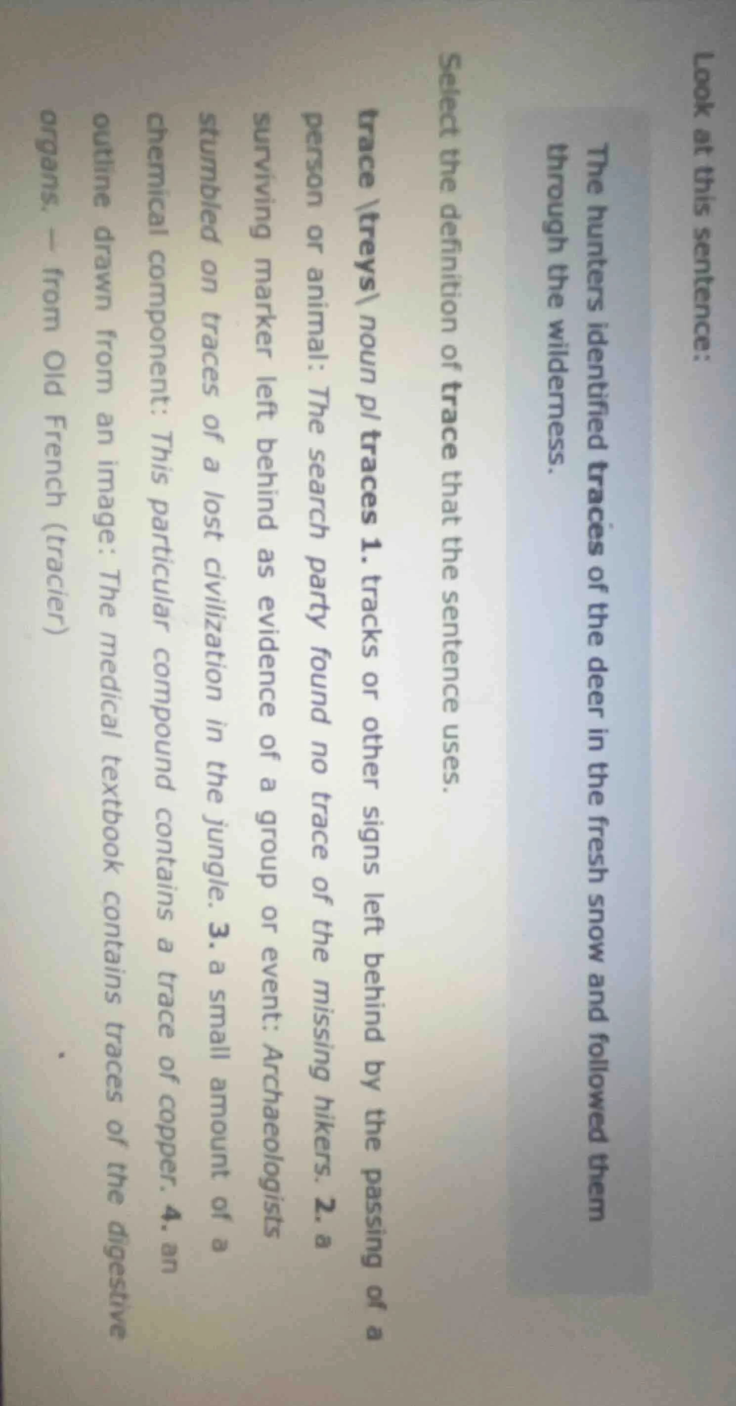 look at this sentence: the hunters identified traces of the deer in the…