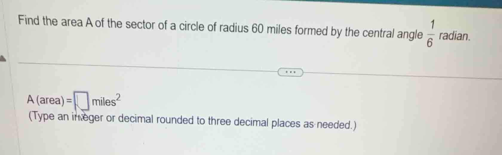 find the area a of the sector of a circle of radius 60 miles formed by …