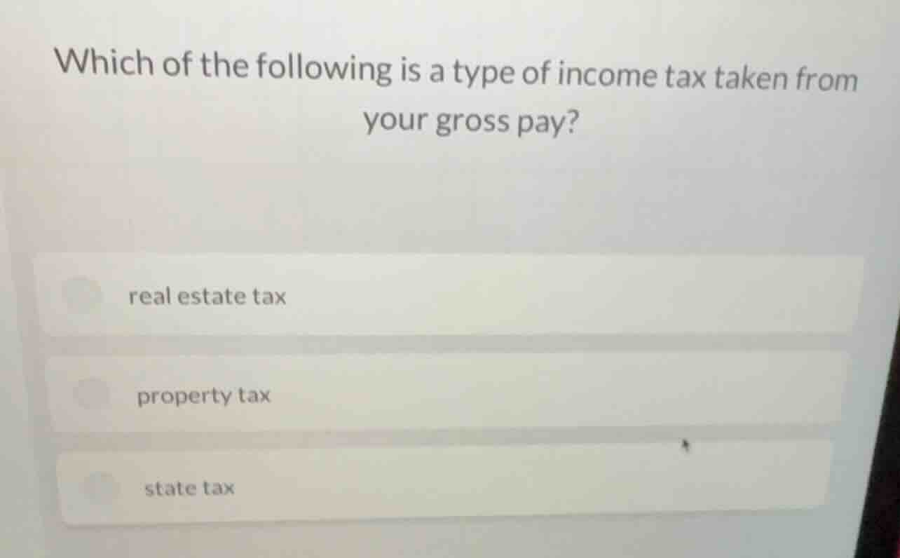 which of the following is a type of income tax taken from your gross pa…