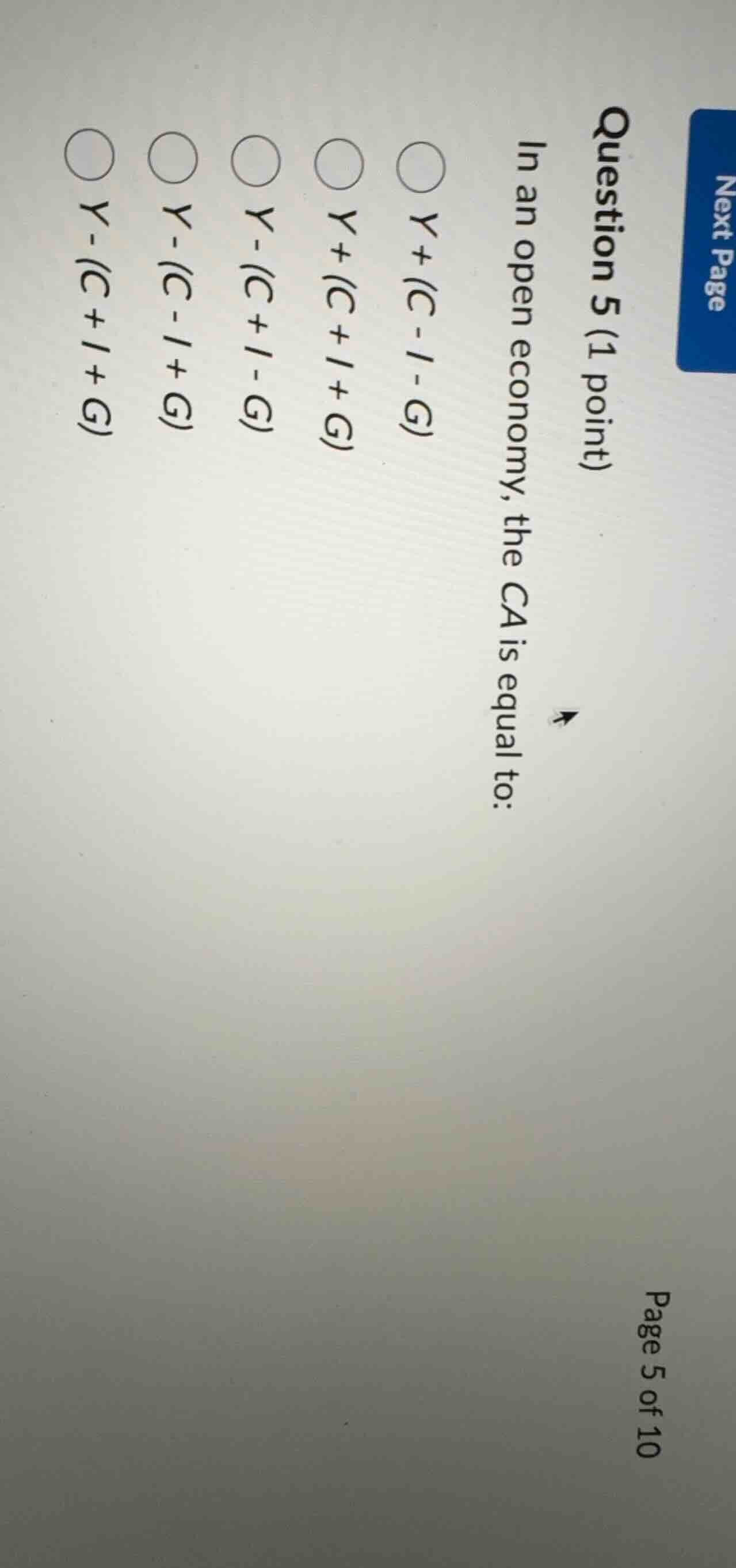 question 5 (1 point) in an open economy, the ca is equal to: y + (c - i…