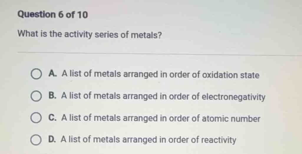 question 6 of 10 what is the activity series of metals? a. a list of me…