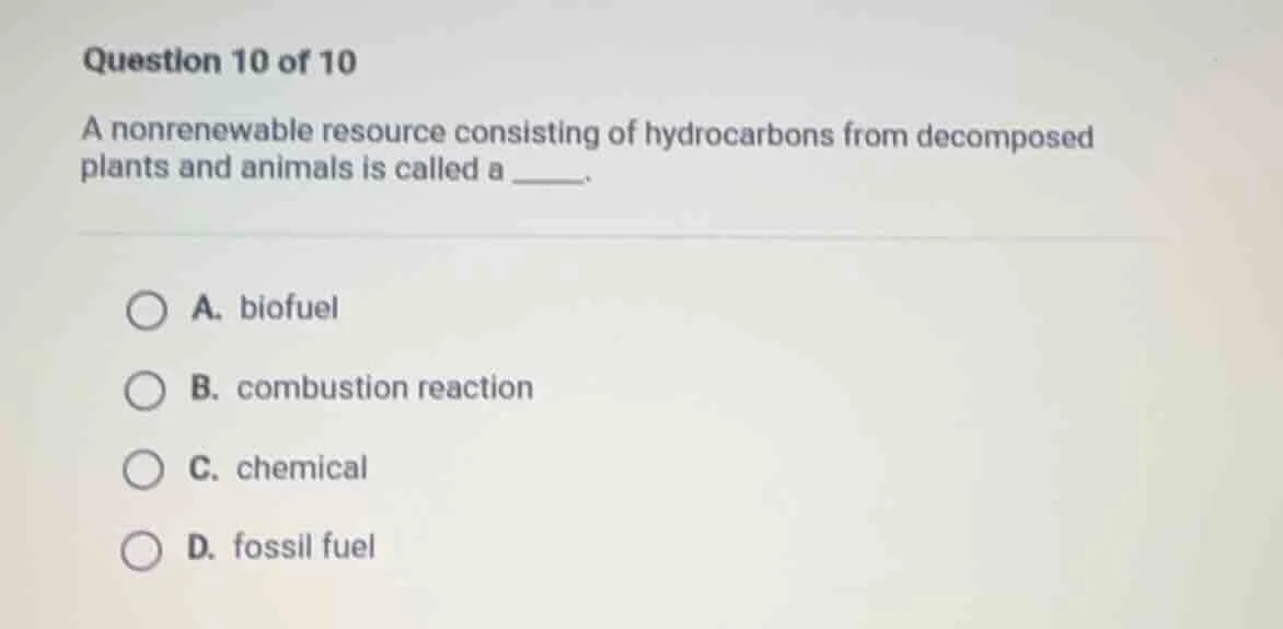 question 10 of 10 a nonrenewable resource consisting of hydrocarbons fr…