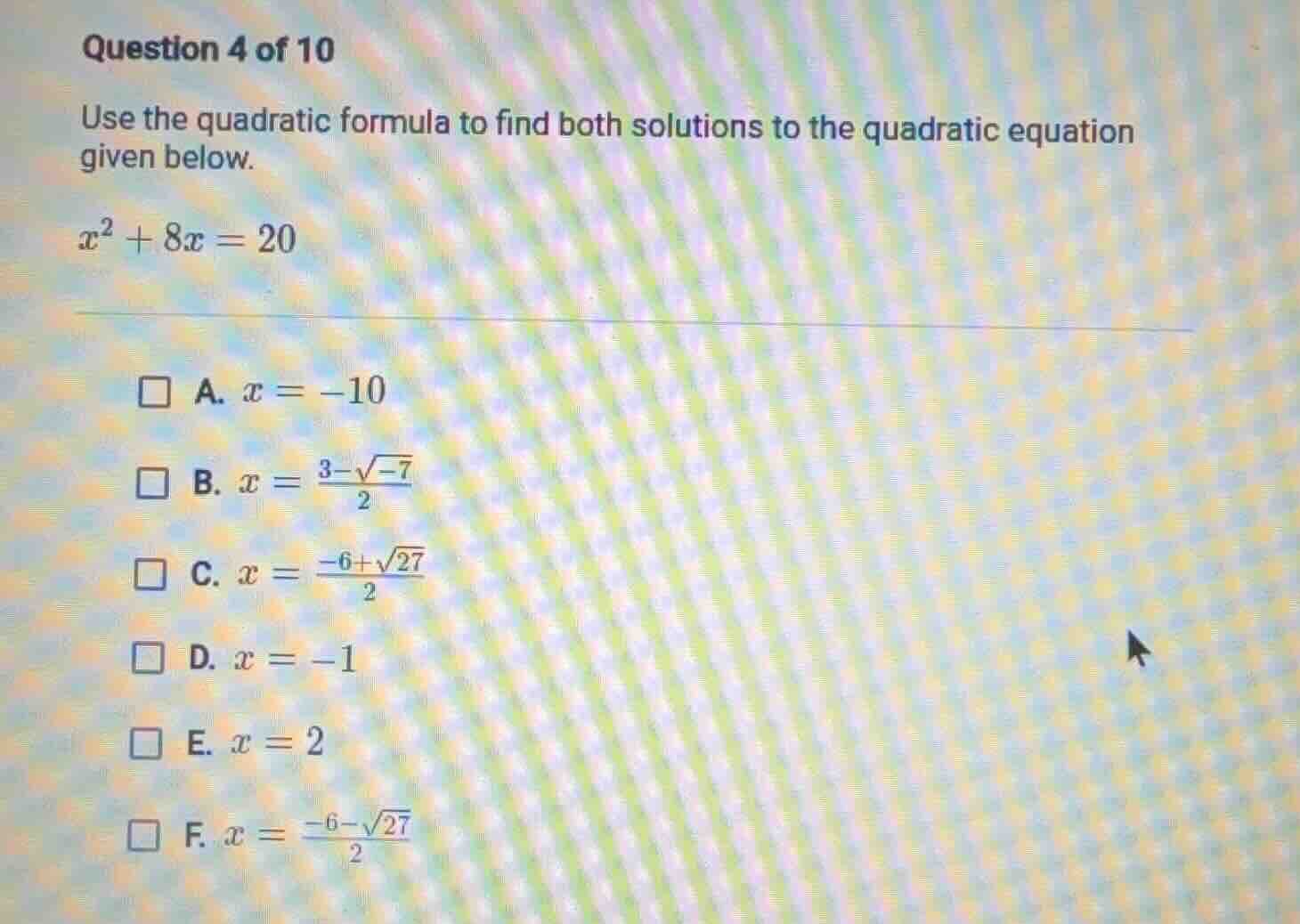 question 4 of 10 use the quadratic formula to find both solutions to th…