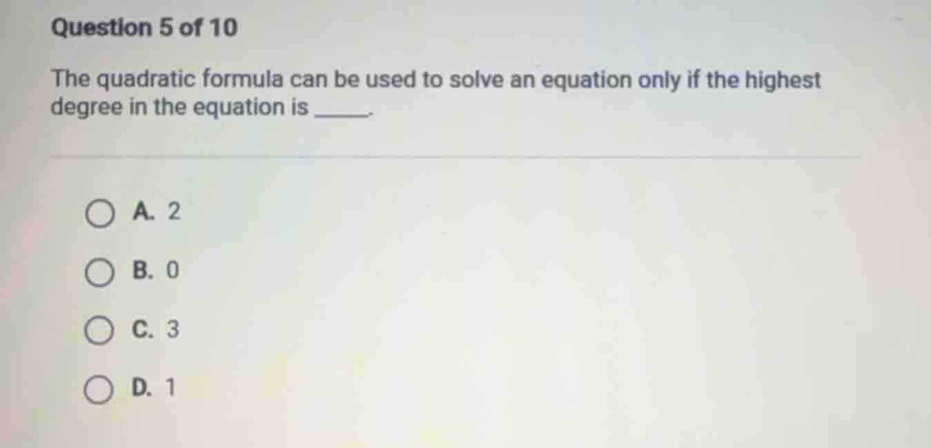 question 5 of 10 the quadratic formula can be used to solve an equation…