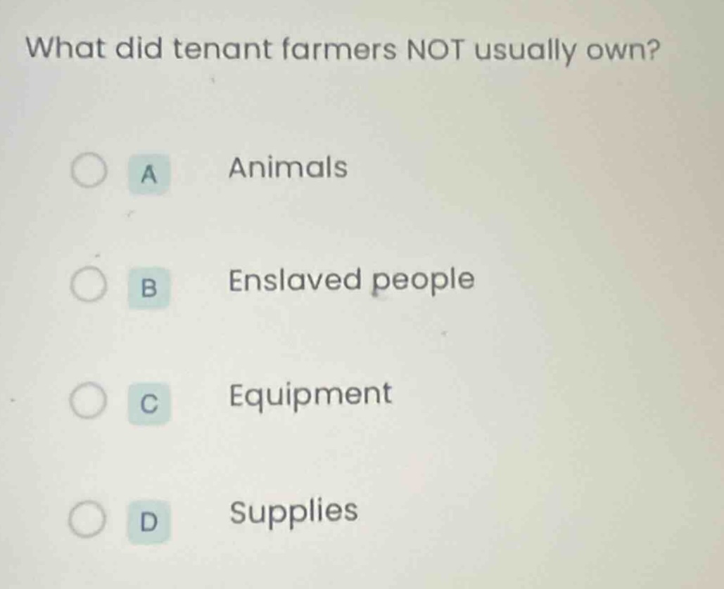 what did tenant farmers not usually own? a animals b enslaved people c …