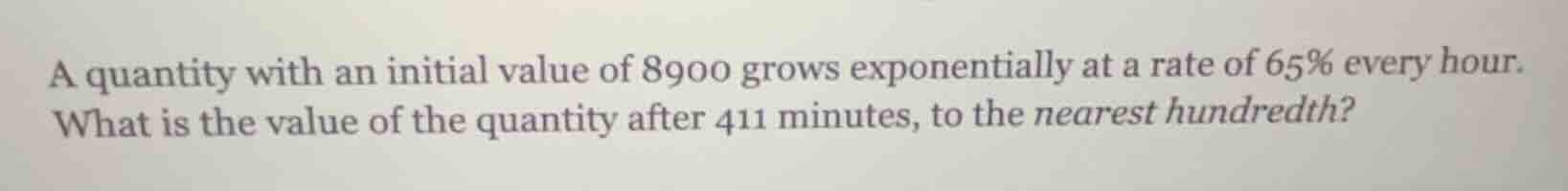 a quantity with an initial value of 8900 grows exponentially at a rate …
