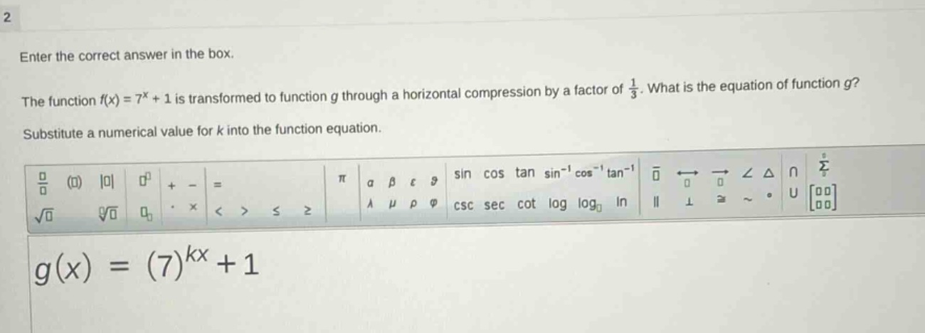 2 enter the correct answer in the box. the function ( f(x) = 7^x + 1 ) …