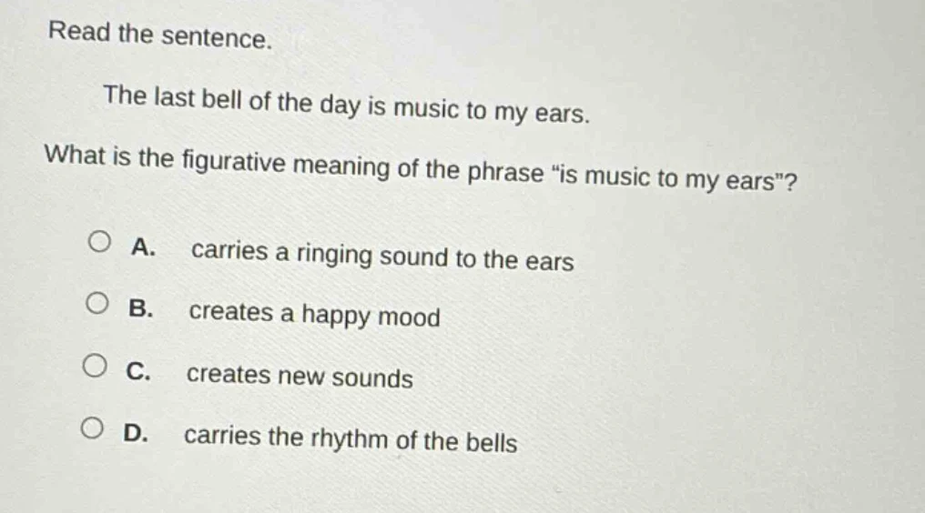 read the sentence. the last bell of the day is music to my ears. what i…