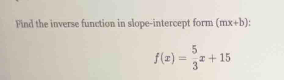 find the inverse function in slope-intercept form (mx+b): $f(x) = \\fra…