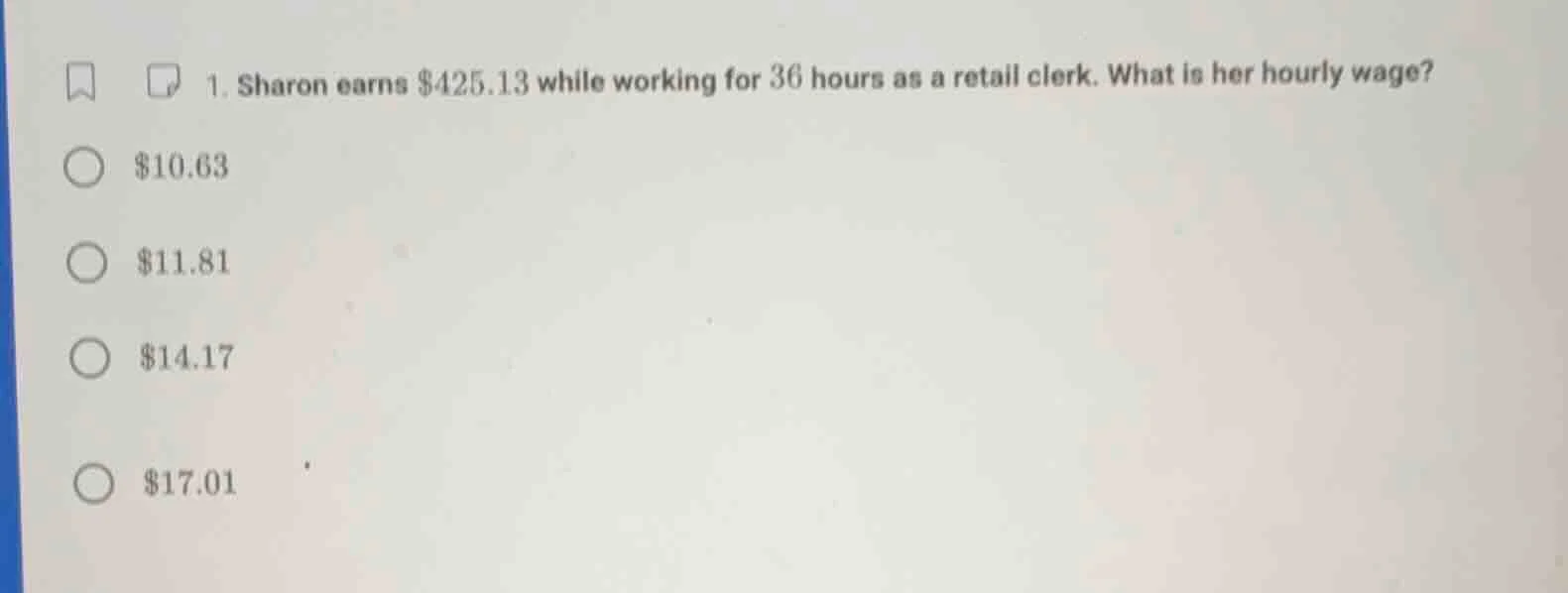 1. sharon earns $425.13 while working for 36 hours as a retail clerk. w…