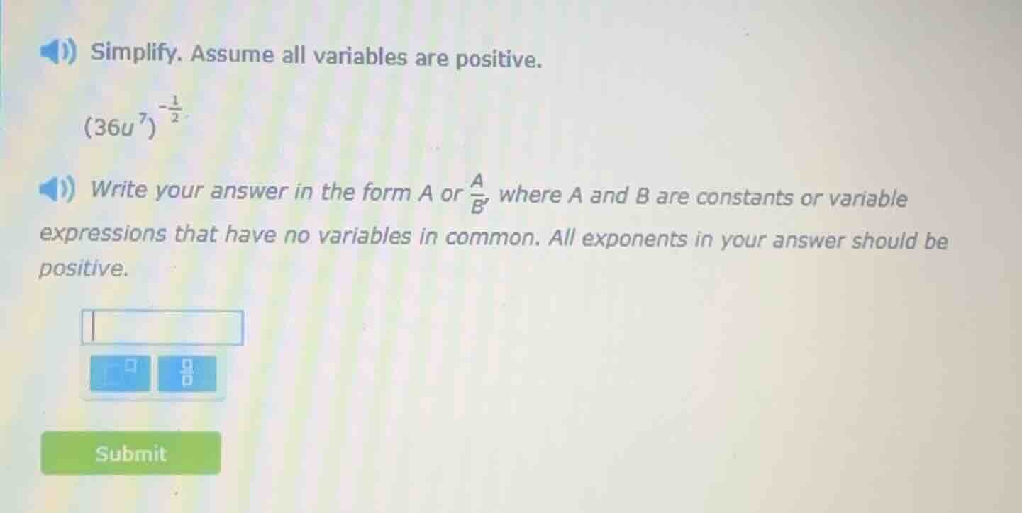 simplify. assume all variables are positive. $(36u^{7})^{-\frac{1}{2}}$…
