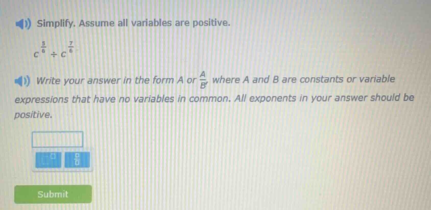 simplify. assume all variables are positive. $c^{\\frac{5}{6}} \\div c^…