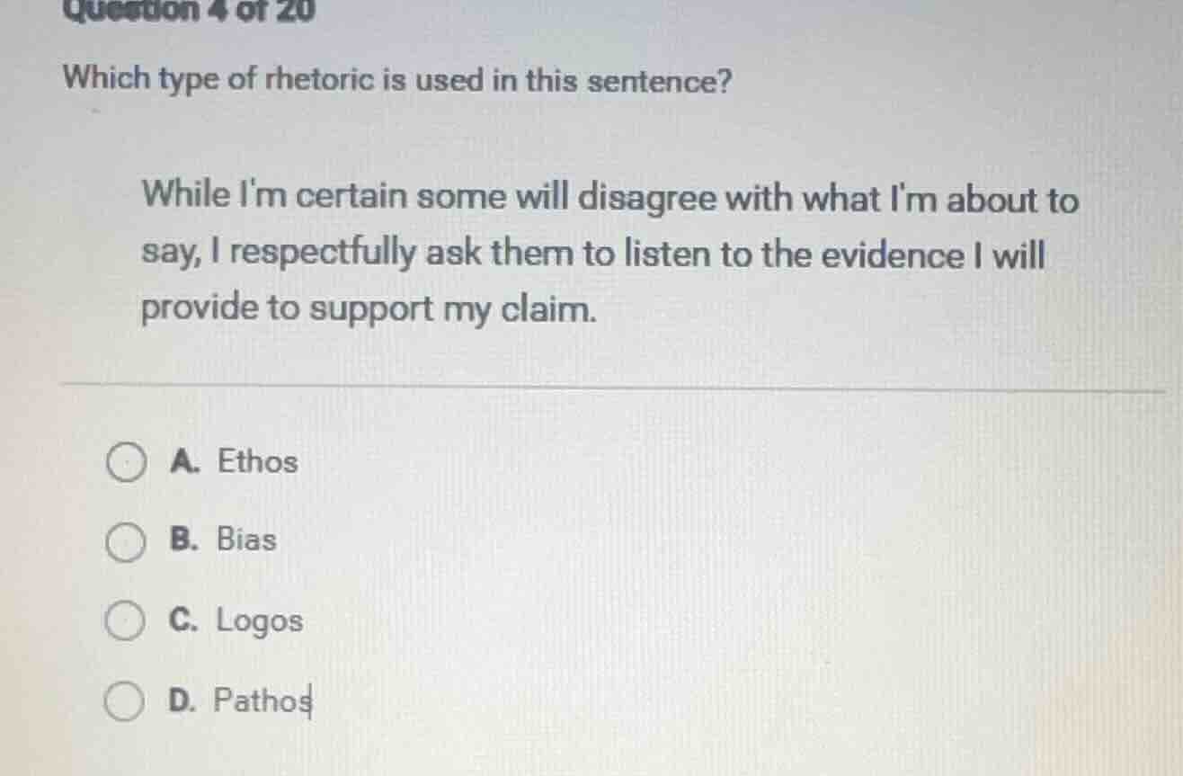 question 4 of 20 which type of rhetoric is used in this sentence? while…