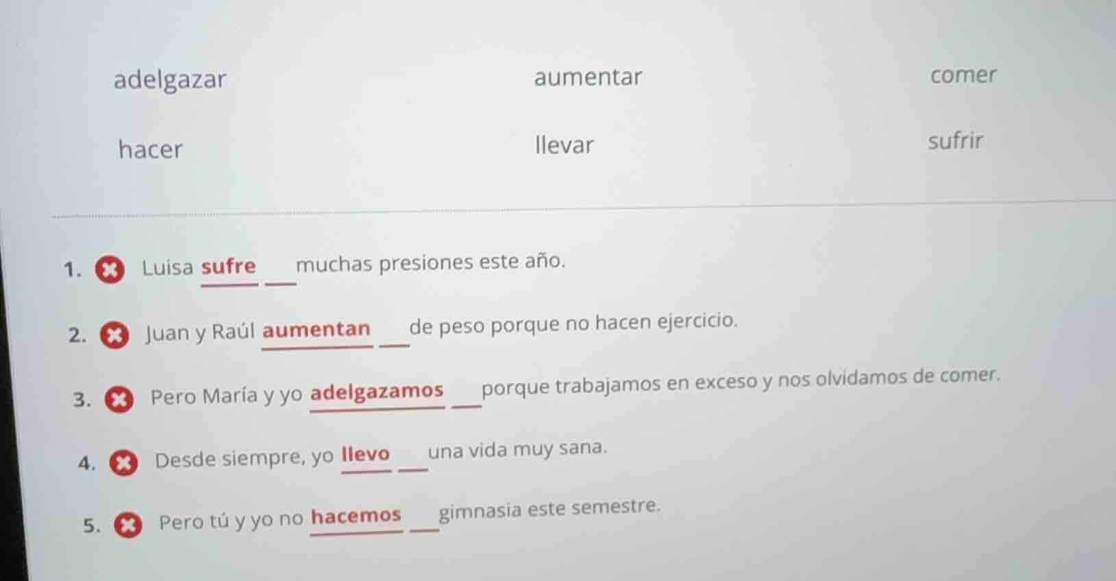 adelgazar aumentar comer hacer llevar sufrir 1. ✗ luisa sufre muchas pr…