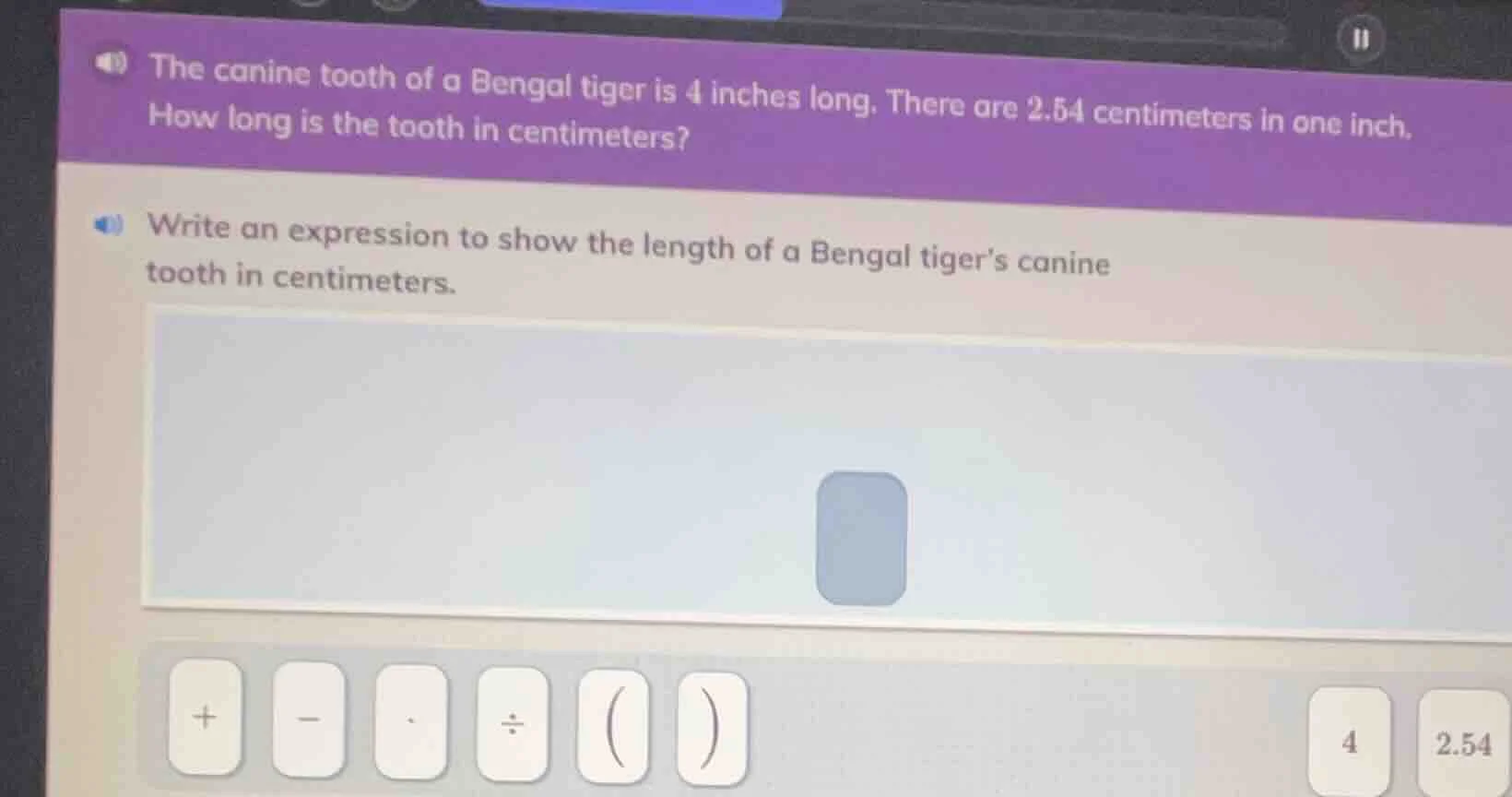 the canine tooth of a bengal tiger is 4 inches long. there are 2.54 cen…