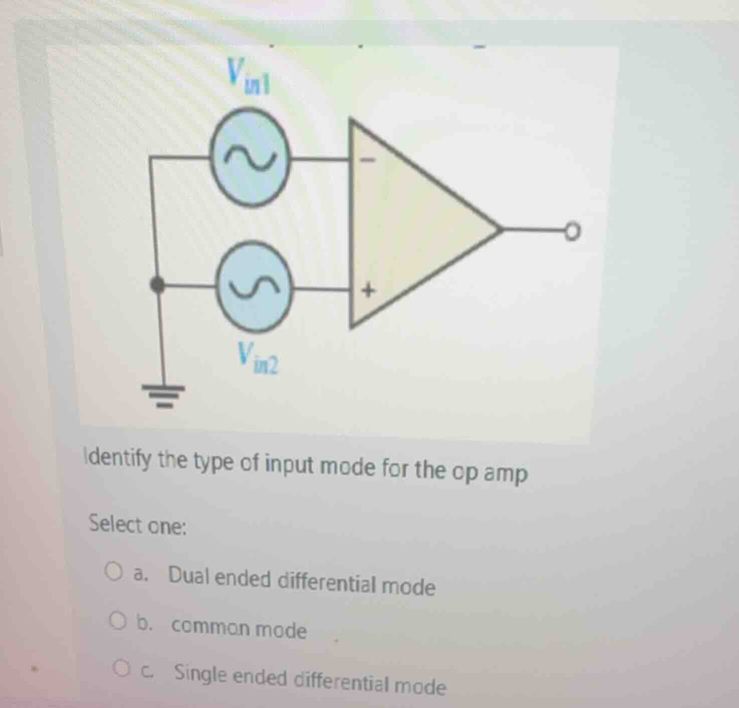 identify the type of input mode for the op amp select one: ○ a. dual en…