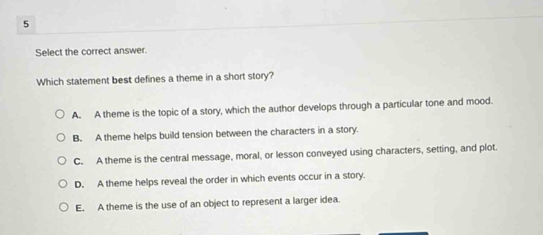 5 select the correct answer. which statement best defines a theme in a …
