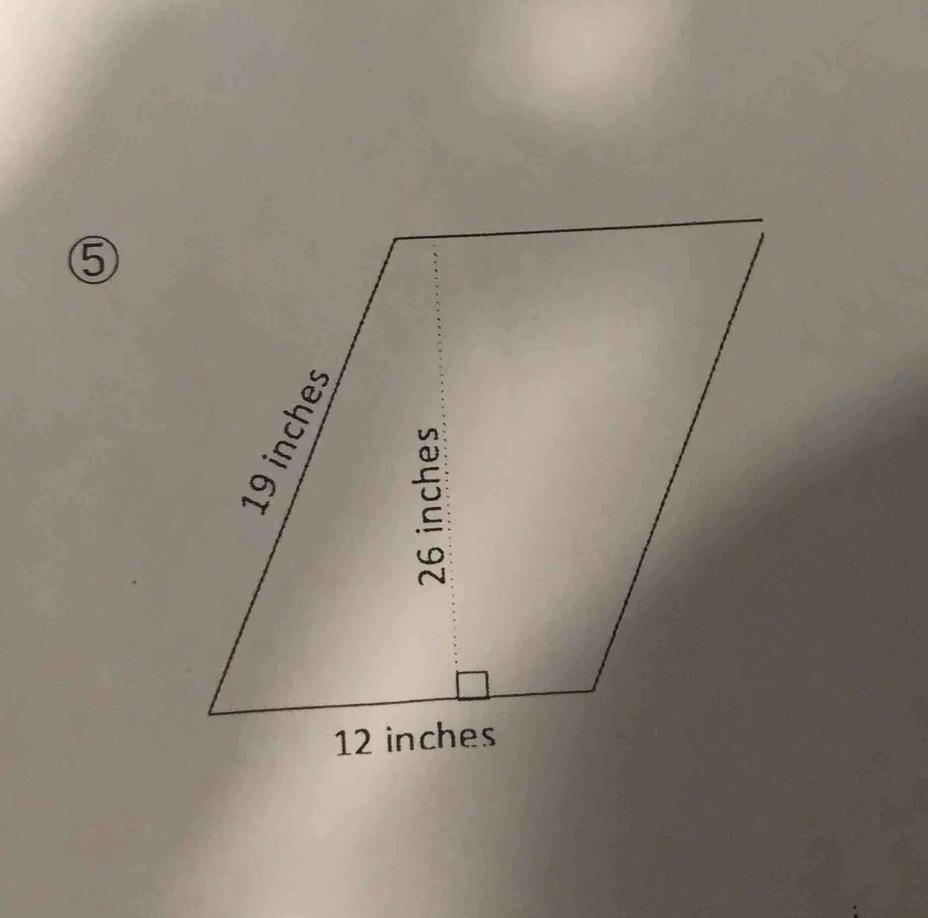 5. a parallelogram with base 12 inches, height 26 inches, and side leng…