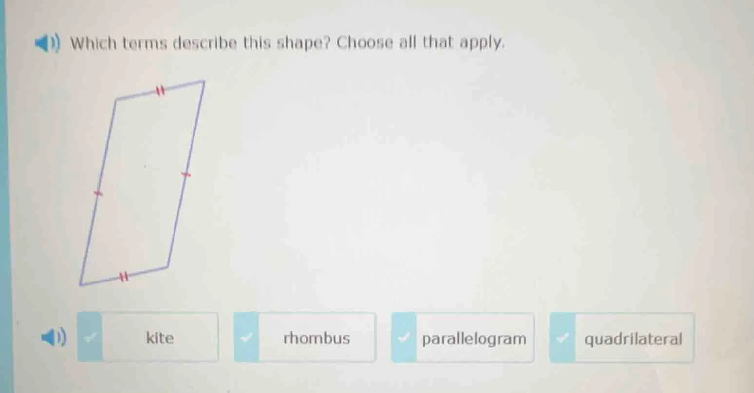 which terms describe this shape? choose all that apply. kite rhombus pa…