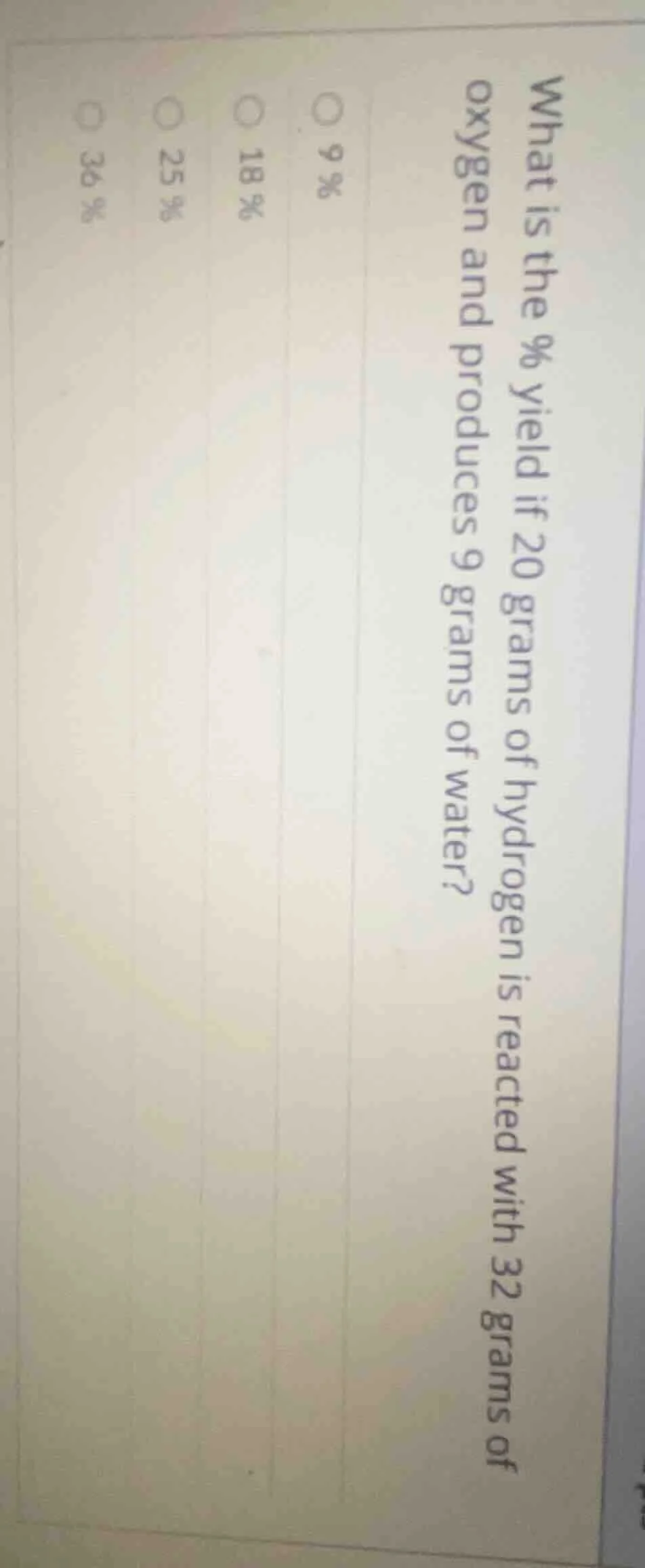 what is the % yield if 20 grams of hydrogen is reacted with 32 grams of…