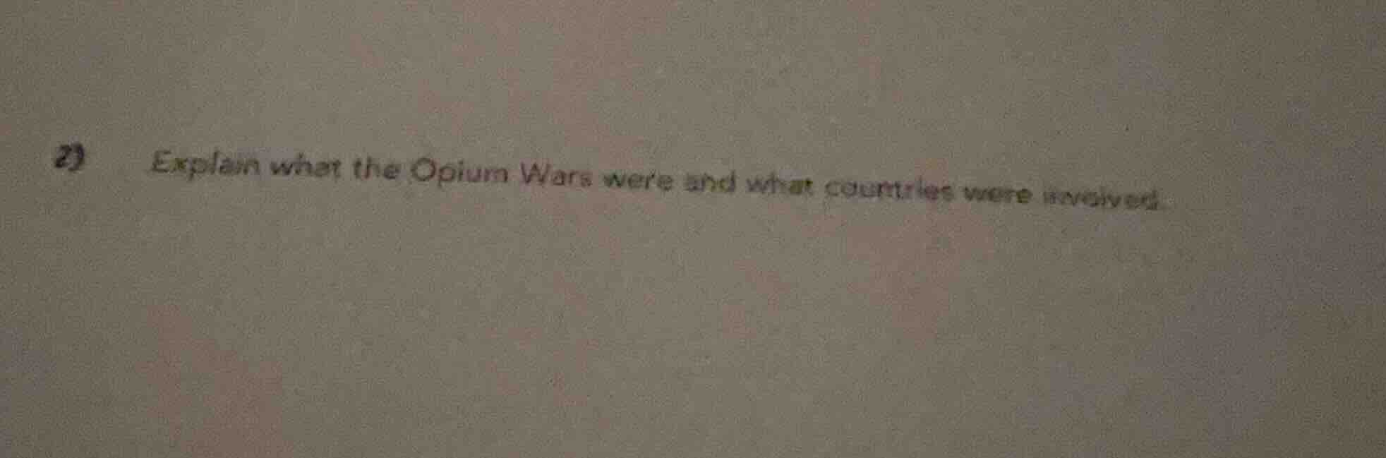 2) explain what the opium wars were and what countries were involved.